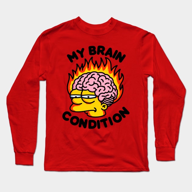 My Brain Condition Long Sleeve T-Shirt by FanArts